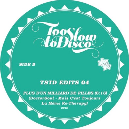 Tstd Edits 04 Plus D X27 Un Milliard De Filles Doctorsoul Mais C X27 Est Toujours La Meme Re Therapy By Dj Supermarkt Too Slow To Disco