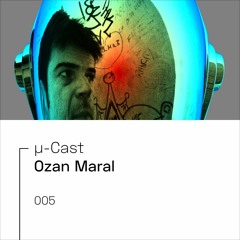 µ-Cast > Ozan Maral