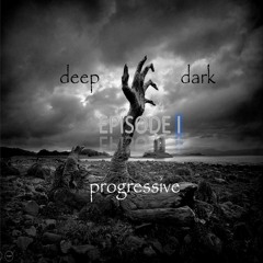 Deep Dark Progressive EPISODE 1