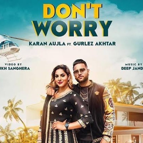 Stream Don't Worry (Full Video) Karan Aujla | Deep Jandu | Sukh Sanghera |  Latest Punjabi Songs 2018 ° Waseem Haider ° mp3 by Waseem Haider | Listen  online for free on SoundCloud