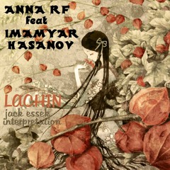 Anna Rf Feat Imamyar Hasanov - Lachin (jack Essek interpretation)