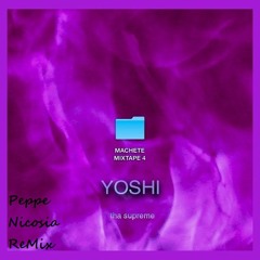 MACHETE, Dani Faiv, Tha Supreme Feat. Fabri Fibra - YOSHI (Peppe Nicosia Remix)