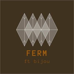 FERM (ft P.Bijou)
