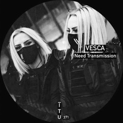 VESCA - Need Transmission EP | Underway [ ITU371 ]