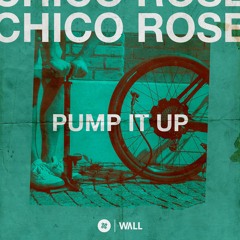 Chico Rose - Pump It Up