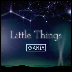 Manta - Little Things  [FREE DOWNLOAD]