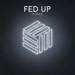 Pionnz - Fed Up
