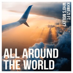 Khwezi feat. Who's Molly? - All Around the World