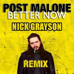 Post Malone - Better Now (Nick Grayson Remix)