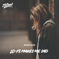 Wera 808 - Lo-fi Makes Me Sad (No Copyright Music & Free Download)