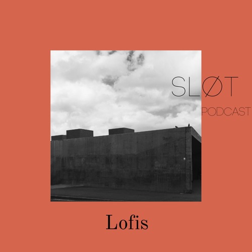 Sløt Podcast 021 - Lofis