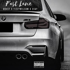 Fast Lane (Ghxst x tizzyW x 2Jay)