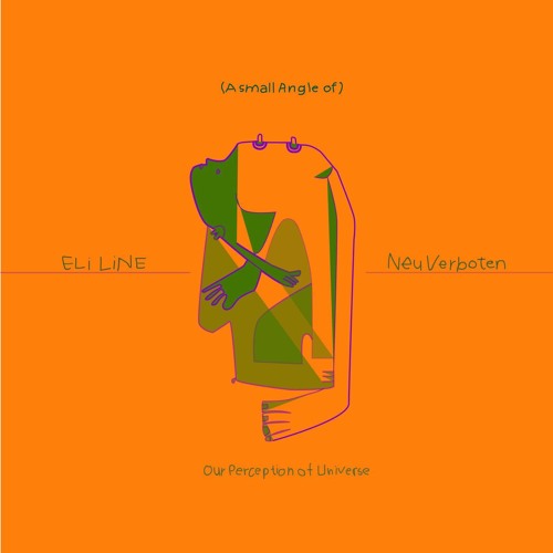 ELi LiNE & Neu Verboten | (A small angle of) Our Perception of Universe