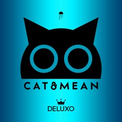 Deluxo - CAT&MEAN