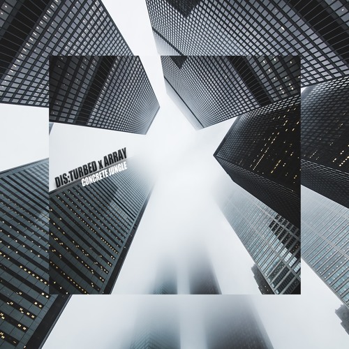 DIS:TURBED X ARRAY - Concrete Jungle (Free Download)