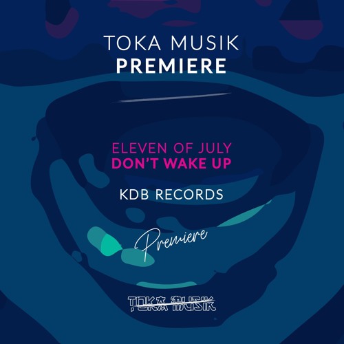 PREMIERE: Eleven Of July - Don't Wake Up (Original Mix) [KDB Records]