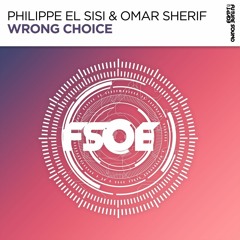 Philippe El Sisi & Omar Sherif - Wrong Choice (FSOE)