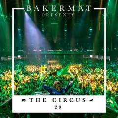 Bakermat presents The Circus #029