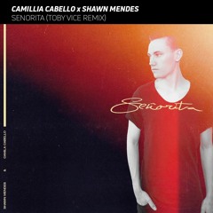 Camillia Cabello & Shawn Mendes - Senorita (Toby Vice Remix Cutted)BUY=FREE DL