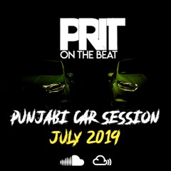PRIT ON THE BEAT - PUNJABI CAR SESSION JULY 2019