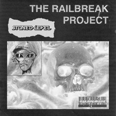 The Railbreak Project: Volume 25 feat. STONED LEVEL