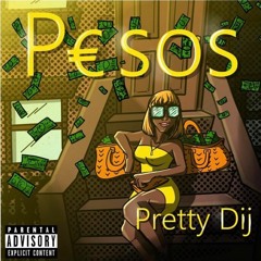 Pretty Dij -Pesos