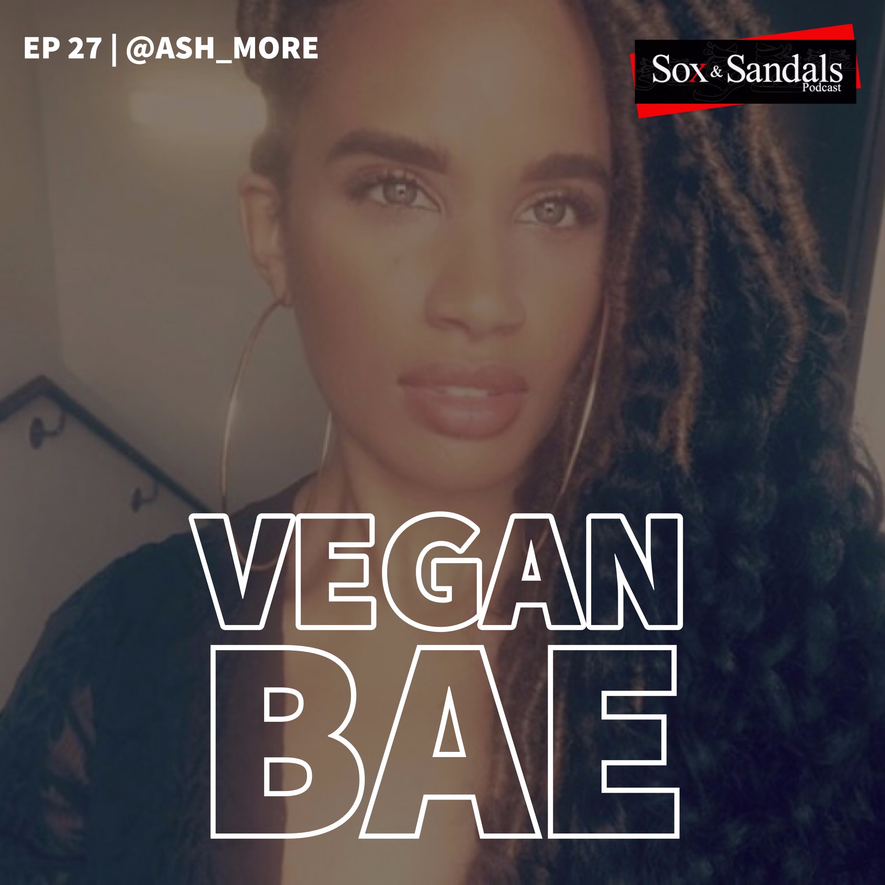 Vegan Bae is here to help you change your life | @Ash_More (Ep. 27) episode artwork