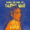 Download Không Yêu Đừng Gây Thương Nhớ - Lyly , Karik Không Yêu Đừng Gây Thương Nhớ - Lyly , Karik