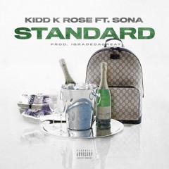 STANDARD - Kidd K Rose ft Sona (Prod. IGradeDaGreat)