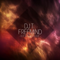 Dj T -  Freemind (Dcp & Fellous Edit )