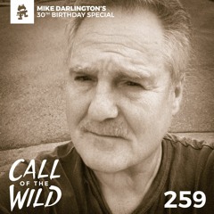 259 - Monstercat: Call of the Wild (Mike Darlington's 30th Birthday Special)