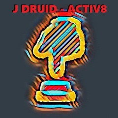 [Drum & Bass] J DRUID - ACTIV8 (FREE DOWNLOAD)