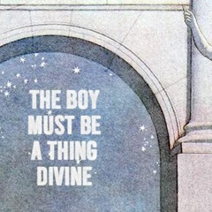 the boy must be a thing divine