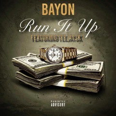 RUN IT UP (FEAT. TEEJAY3K) - BAYON