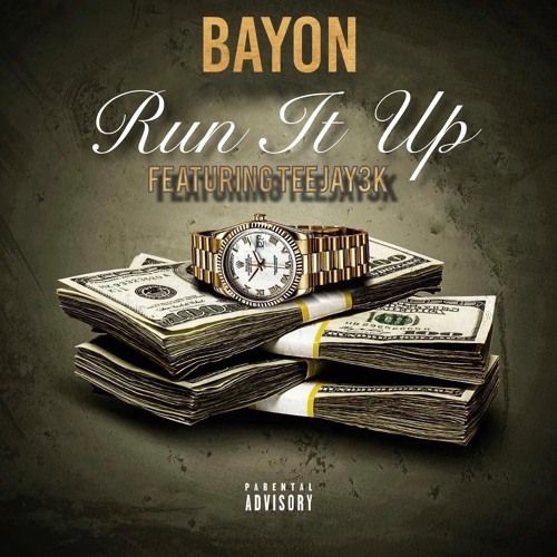 RUN IT UP (FEAT. TEEJAY3K) - BAYON