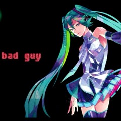 [Hatsu-P] Hatsune Miku - Bad Guy by Billie Eilish (Long English version)