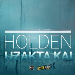 Holden - Uzakta Kal (2017)