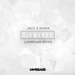 Jauz & Kiiara - Diamonds (LAWBRAKR Remix)