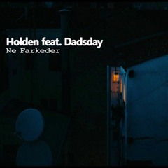 Holden feat. Dadsday - Ne Farkeder (2018)