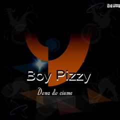 Boy Pizzy feat. DJ Palhas - Dona do Ciúme