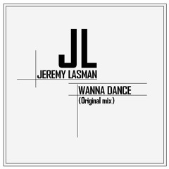 Jeremy Lasman - Wanna Dance (Original Mix) OUT NOW !!