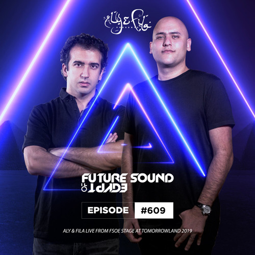 Future Sound of Egypt 609 with Aly & Fila (Live from FSOE stage at Tomorrowland 2019)