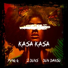 Kasa Kasa Feat. 2 Dons & Don Danso (Prod. Chrisville )