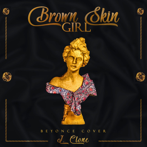 Stream J.Clone - Brown skin girl (Beyonce ft Wizkid cover) by J.Clone |  Listen online for free on SoundCloud