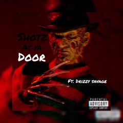 Shotz At Ya Door Ft. Drizzy Savage [Prod. Rae Sam]
