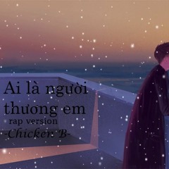 Ai Là Người Thương Em Rap Version