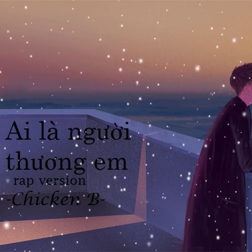 Ai Là Người Thương Em Rap Version