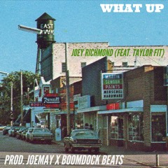 What Up - Joey Richmond Ft. Taylor Fit
