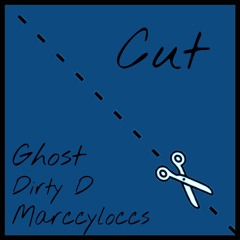 Cut- Ghost ft. DirtyD x Marccyloccs