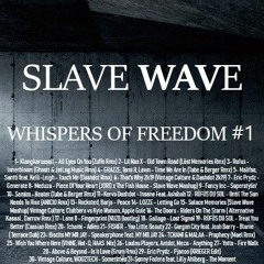 Slave Wave - Whispers of Freedom #1